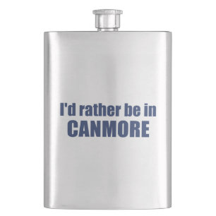 I'd Rather Be In Canmore Hip Flask
