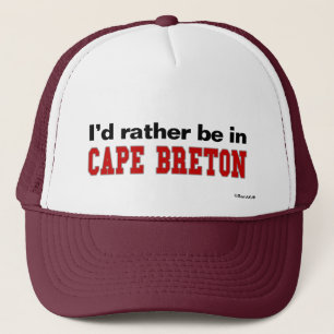 I'd Rather Be In Cape Breton Trucker Hat
