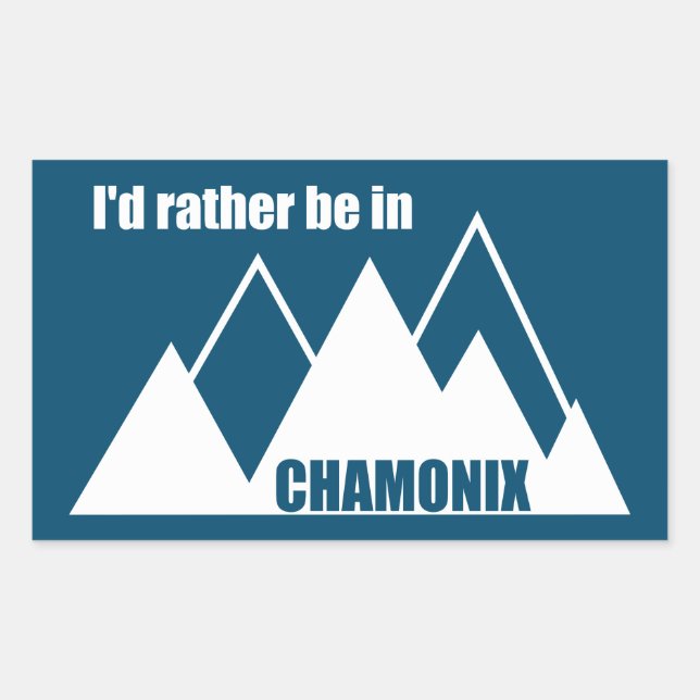 I'd Rather Be In Chamonix France Mountain Sticker (Front)