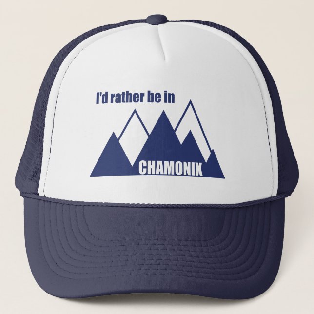 I'd Rather Be In Chamonix France Mountain Trucker Hat (Front)