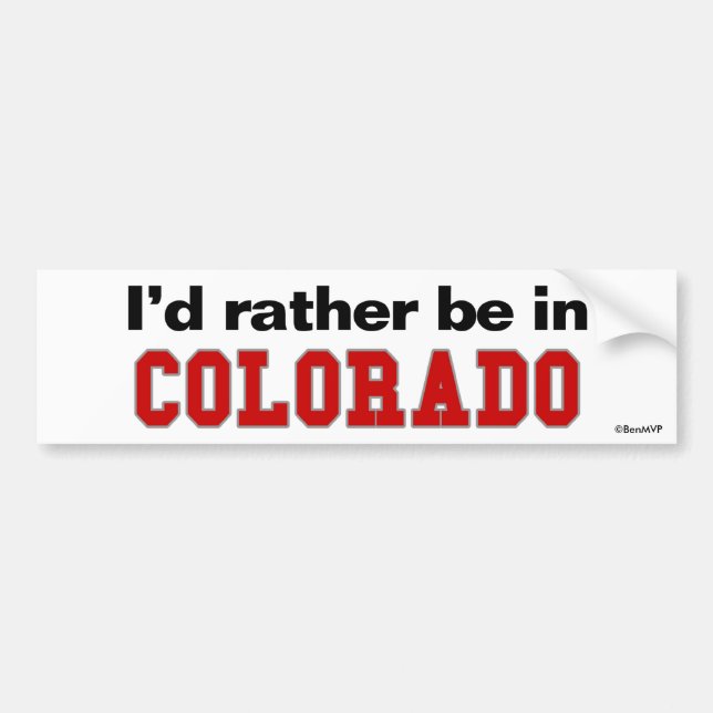 I'd Rather Be In Colorado Bumper Sticker (Front)