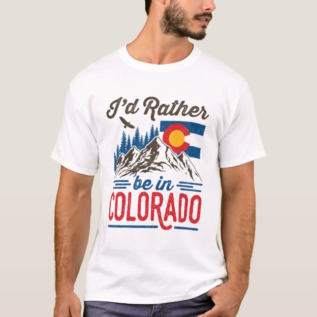I'd Rather Be in Colorado T-Shirt (Front)