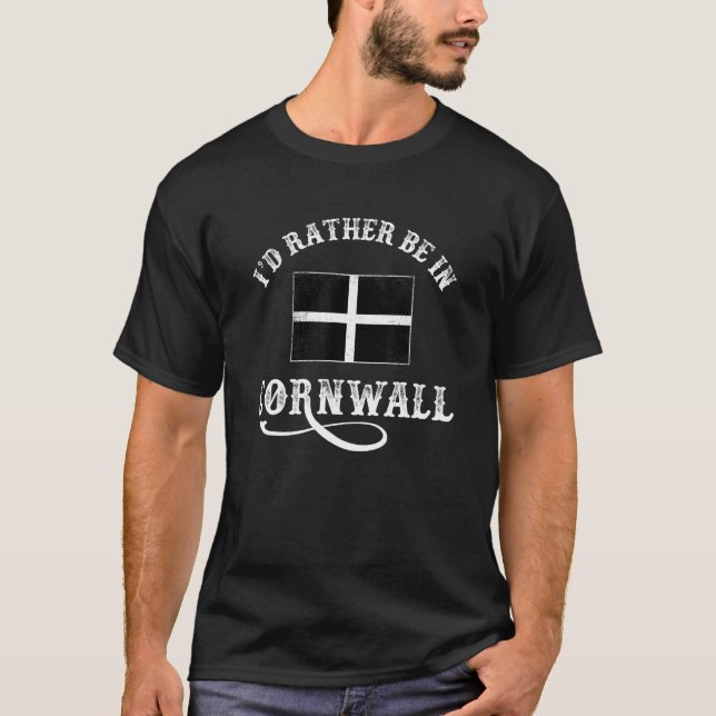 I'd rather be in Cornwall - Cornish Flag T-Shirt (Front)