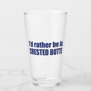 I'd Rather Be In Crested Butte Colorado Glass