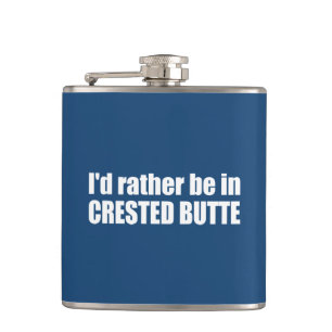 I'd Rather Be In Crested Butte Colorado Hip Flask