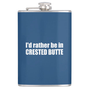 I'd Rather Be In Crested Butte Colorado Hip Flask
