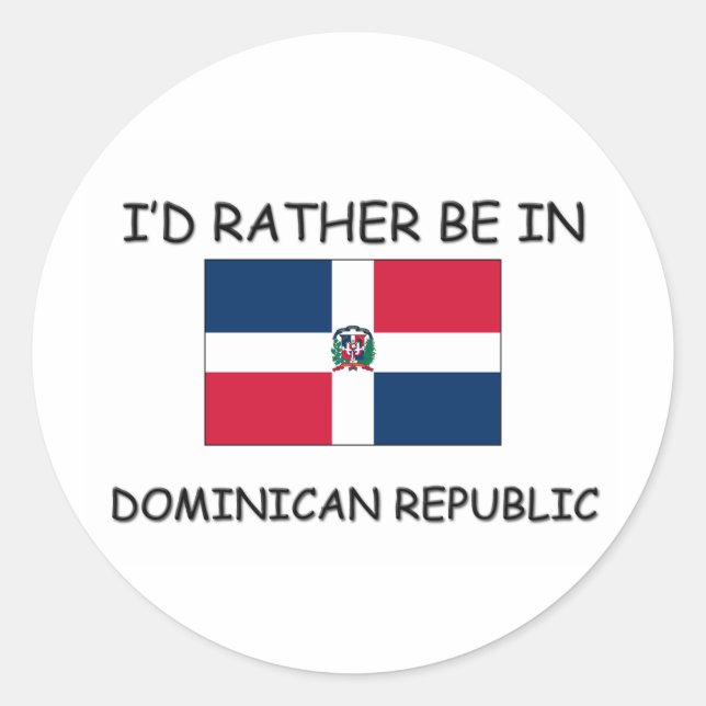 I'd rather be in Dominican Republic Classic Round Sticker (Front)
