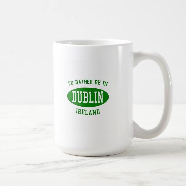 I'd Rather Be In Dublin, ireland Coffee Mug (Right)