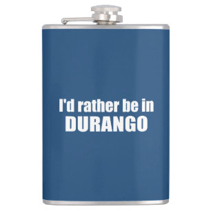I'd Rather Be In Durango Colorado Hip Flask