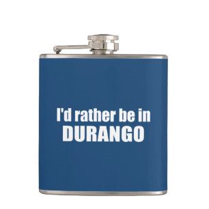 I'd Rather Be In Durango Colorado Hip Flask