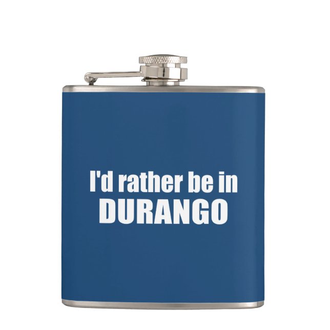 I'd Rather Be In Durango Colorado Hip Flask (Front)