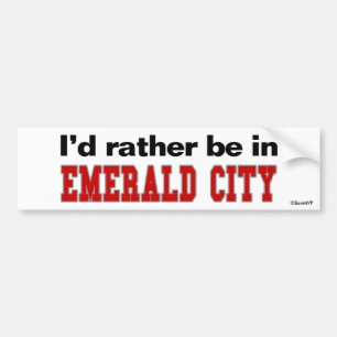 I'd Rather Be In Emerald City Bumper Sticker