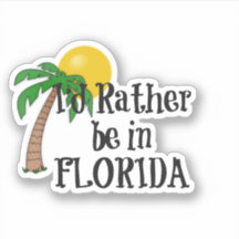 I'd rather be in Florida