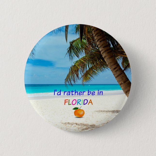 I'd Rather Be in Florida 2 Inch Round Button (Front)