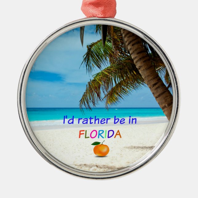 I'd Rather Be in Florida, tropical scene Metal Ornament (Front)