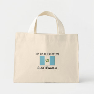 I'd rather be in Guatemala Mini Tote Bag
