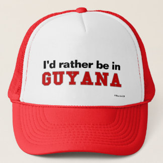I'd Rather Be In Guyana Trucker Hat
