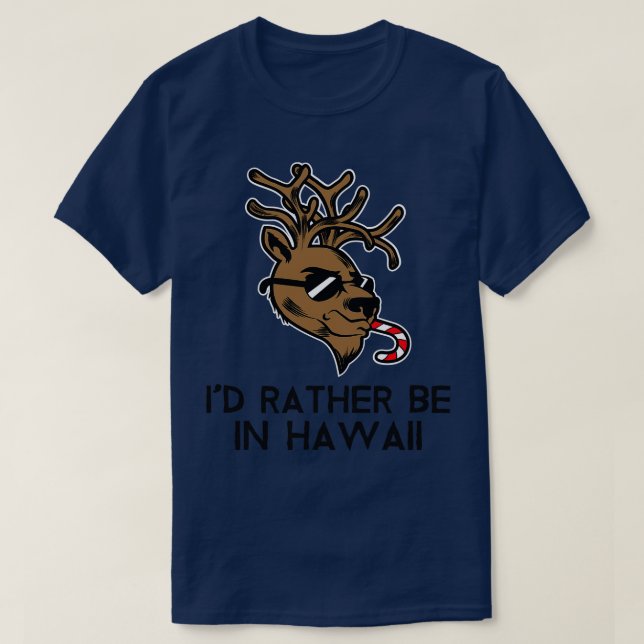 Id Rather Be In Hawaii Funny Christmas Raindeer Gi T-Shirt (Design Front)