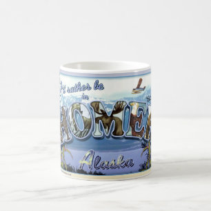 I'd Rather Be in Homer Alaska Coffee Mug