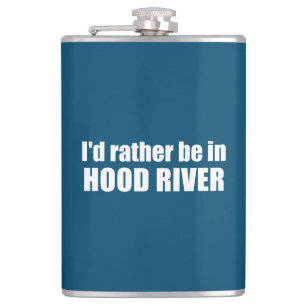 I'd Rather Be In Hood River Oregon Hip Flask