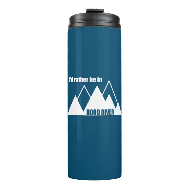 I'd Rather Be In Hood River Oregon Mountain Thermal Tumbler (Front)