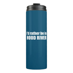 I'd Rather Be In Hood River Oregon Thermal Tumbler