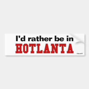 I'd Rather Be In Hotlanta Bumper Sticker