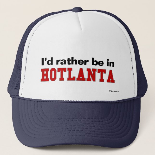 I'd Rather Be In Hotlanta Trucker Hat (Front)