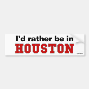 I'd Rather Be In Houston Bumper Sticker