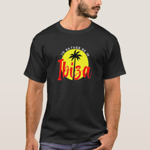 I'd Rather Be in Ibiza - Vacation Beach Blue Premi T-Shirt