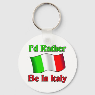 I'd Rather be in Italy Keychain