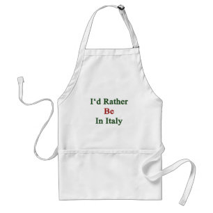 I'd Rather Be In Italy Standard Apron