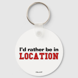 I'd Rather Be In... Keychain