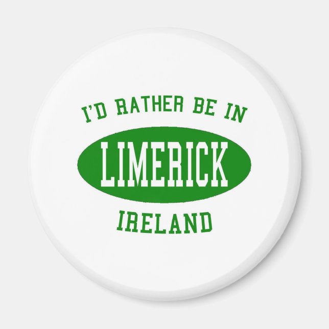 I'd Rather Be in Limerick, Ireland Magnet (Front)