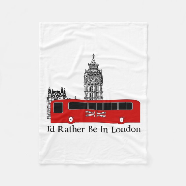 I'd Rather Be In London Fleece Blanket (Front)