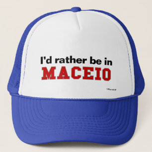 I'd Rather Be In Maceio Trucker Hat