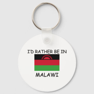 I'd rather be in Malawi Keychain