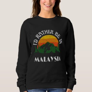 I'd Rather Be In Malaysia Vintage Malaysia Vacatio Sweatshirt