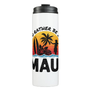 I'd Rather Be In Maui Hawaii Thermal Tumbler