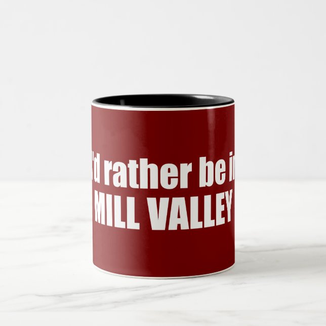 I'd Rather Be In Mill Valley California Two-Tone Coffee Mug (Center)