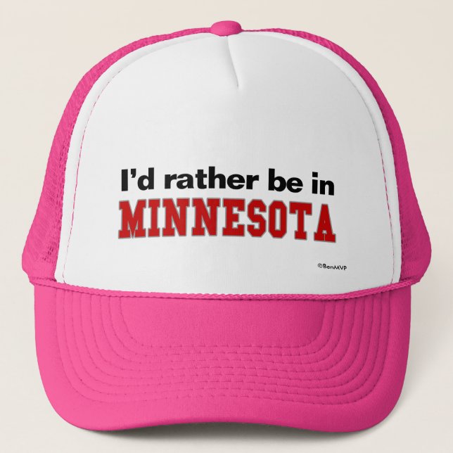I'd Rather Be In Minnesota Trucker Hat (Front)
