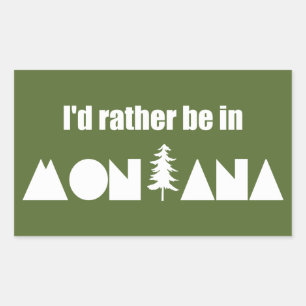 I'd Rather Be In Montana Sticker