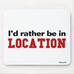 I'd Rather Be In... Mouse Pad