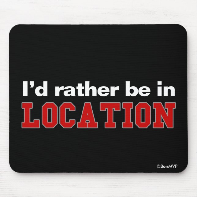 I'd Rather Be In... Mouse Pad (Front)