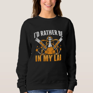 I'd Rather Be In My Lab Tech Laboratory Technician Sweatshirt