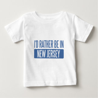I'd rather be in New Jersey Baby T-Shirt