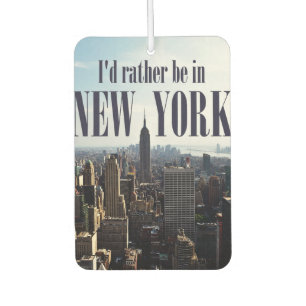 "I'd rather be in New York" car air freshner Car Air Freshener