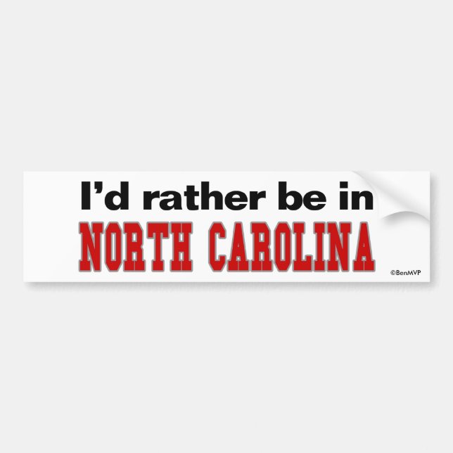 I'd Rather Be In North Carolina Bumper Sticker (Front)