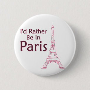 I'd Rather Be In Paris 2 Inch Round Button