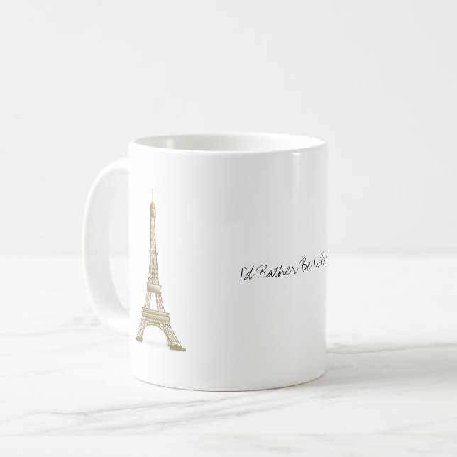 I'd Rather Be In Paris France Eiffel Tower Travel Coffee Mug (Front Left)